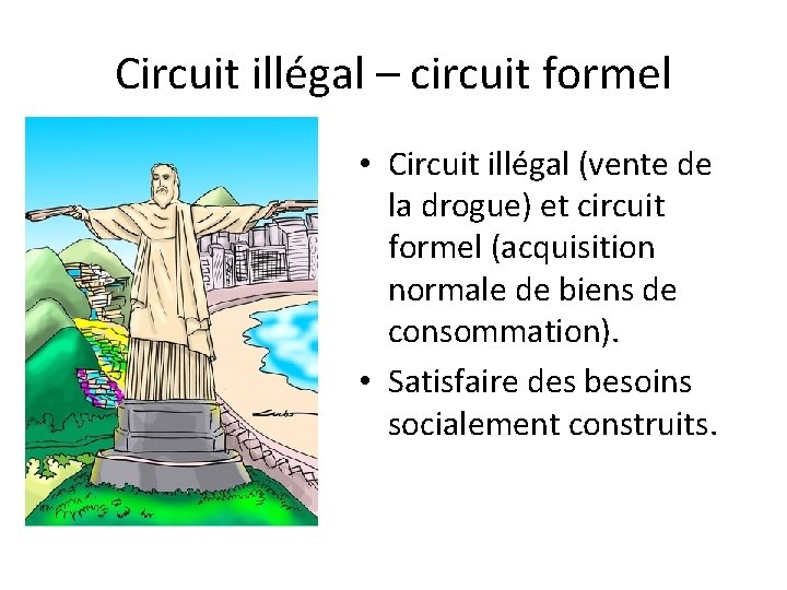 Circuit illégal – circuit formel • Circuit illégal (vente de la drogue) et circuit