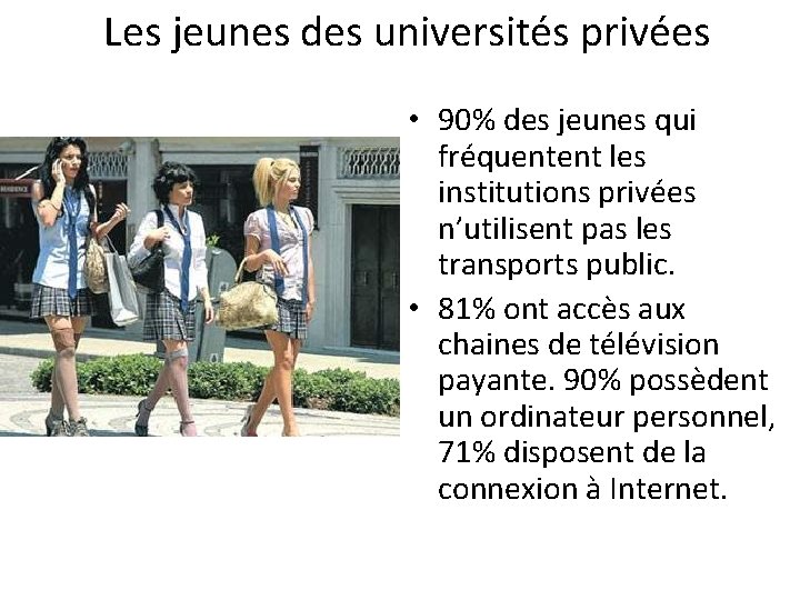 Les jeunes des universités privées • 90% des jeunes qui fréquentent les institutions privées