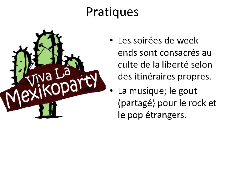 Pratiques • Les soirées de weekends sont consacrés au culte de la liberté selon