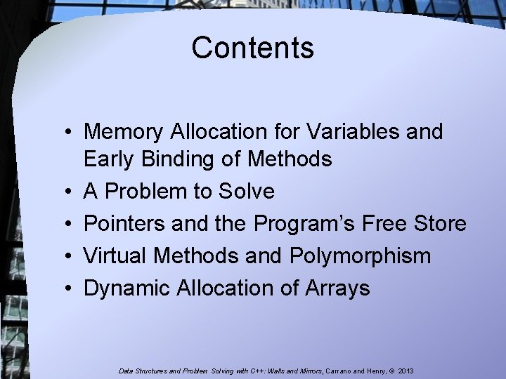 Contents • Memory Allocation for Variables and Early Binding of Methods • A Problem