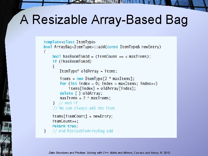 A Resizable Array-Based Bag Data Structures and Problem Solving with C++: Walls and Mirrors,