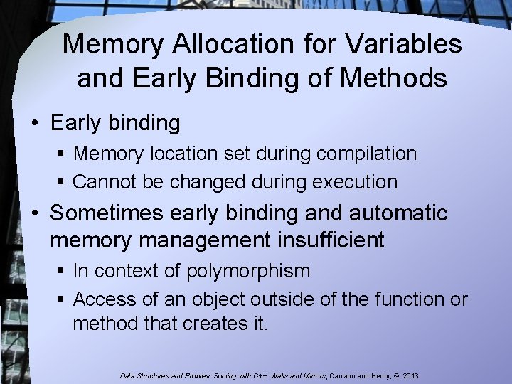 Memory Allocation for Variables and Early Binding of Methods • Early binding § Memory