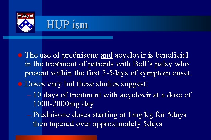 HUP ism The use of prednisone and acyclovir is beneficial in the treatment of