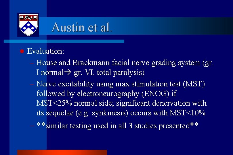 Austin et al. l Evaluation: – House and Brackmann facial nerve grading system (gr.