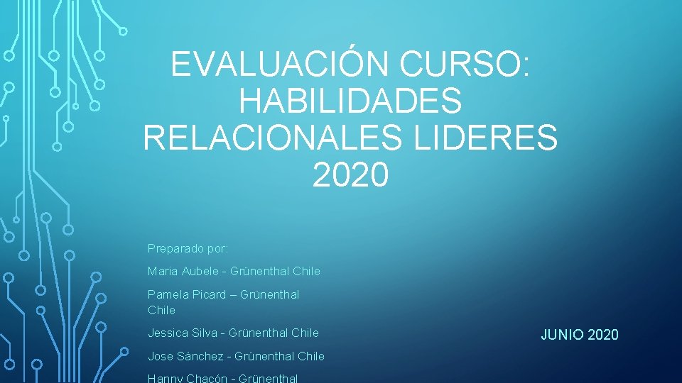 EVALUACIÓN CURSO: HABILIDADES RELACIONALES LIDERES 2020 Preparado por: Maria Aubele - Grünenthal Chile Pamela