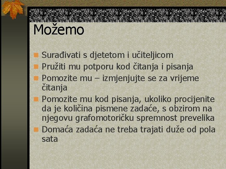 Možemo n Surađivati s djetetom i učiteljicom n Pružiti mu potporu kod čitanja i