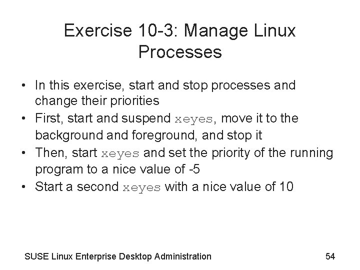 Exercise 10 -3: Manage Linux Processes • In this exercise, start and stop processes