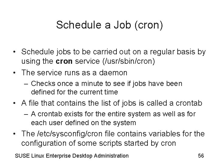 Schedule a Job (cron) • Schedule jobs to be carried out on a regular