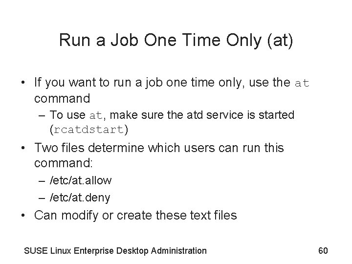 Run a Job One Time Only (at) • If you want to run a