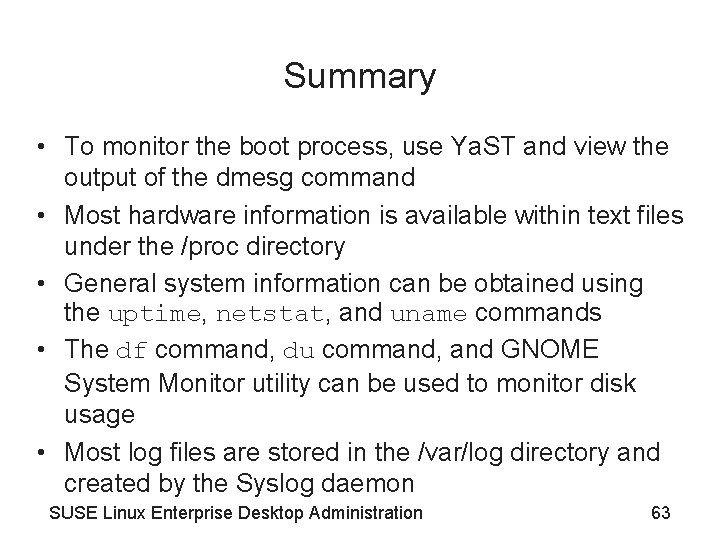 Summary • To monitor the boot process, use Ya. ST and view the output