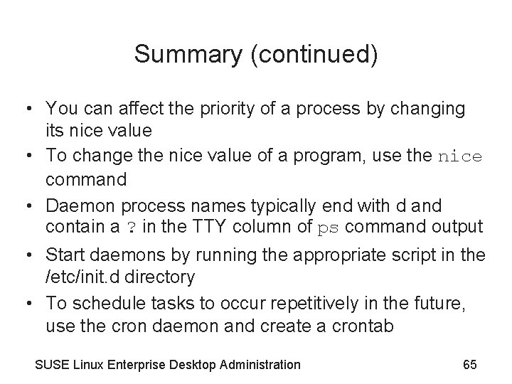 Summary (continued) • You can affect the priority of a process by changing its