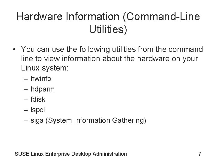 Hardware Information (Command-Line Utilities) • You can use the following utilities from the command