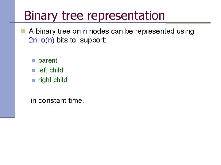 Binary tree representation n A binary tree on n nodes can be represented using