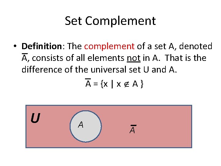 Set Complement • Definition: The complement of a set A, denoted A, consists of Set Complement • Definition: The complement of a set A, denoted A, consists of