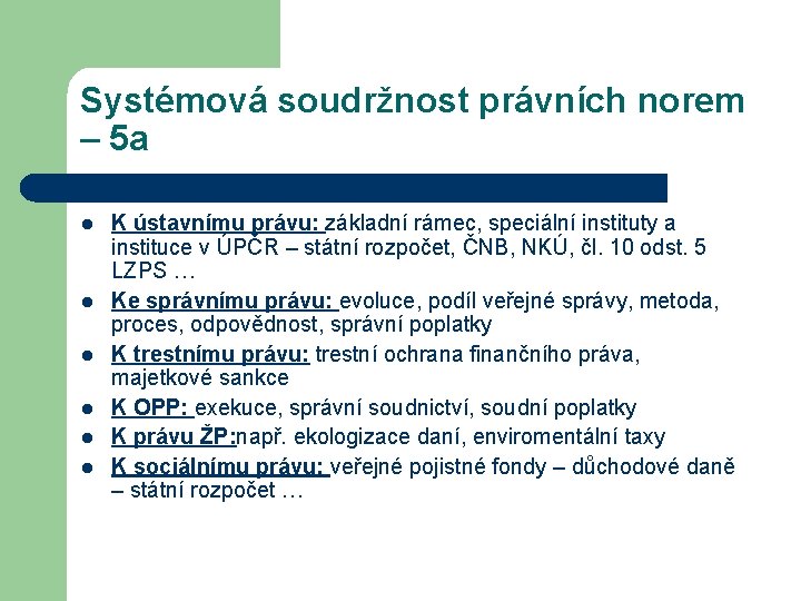 Systémová soudržnost právních norem – 5 a l l l K ústavnímu právu: základní Systémová soudržnost právních norem – 5 a l l l K ústavnímu právu: základní