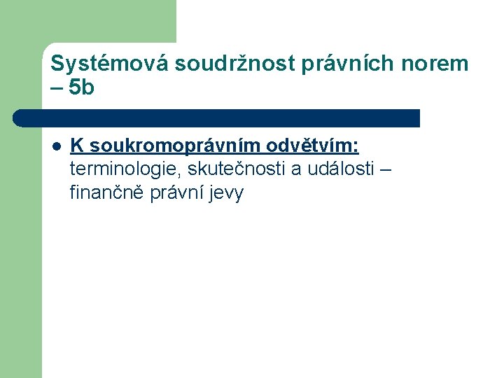 Systémová soudržnost právních norem – 5 b l K soukromoprávním odvětvím: terminologie, skutečnosti a