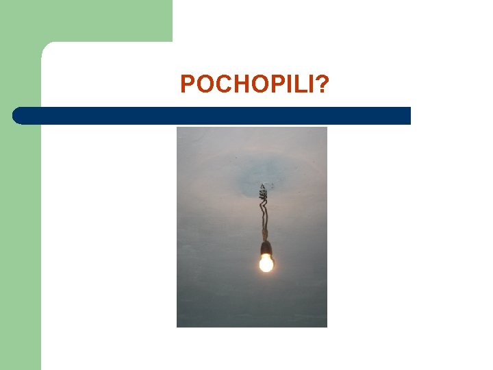 POCHOPILI? 