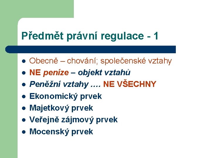 Předmět právní regulace - 1 l l l l Obecně – chování; společenské vztahy