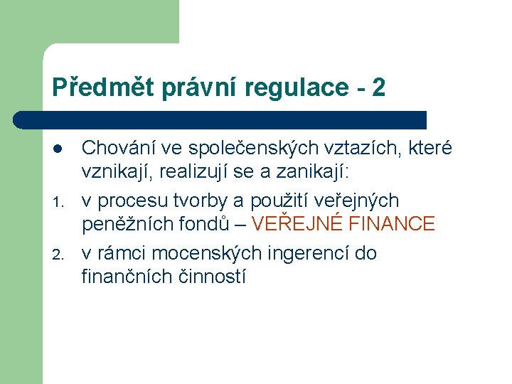 Předmět právní regulace - 2 l 1. 2. Chování ve společenských vztazích, které vznikají, Předmět právní regulace - 2 l 1. 2. Chování ve společenských vztazích, které vznikají,