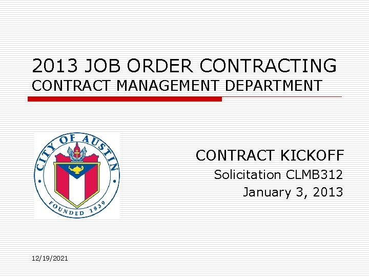 2013 JOB ORDER CONTRACTING CONTRACT MANAGEMENT DEPARTMENT CONTRACT KICKOFF Solicitation CLMB 312 January 3,