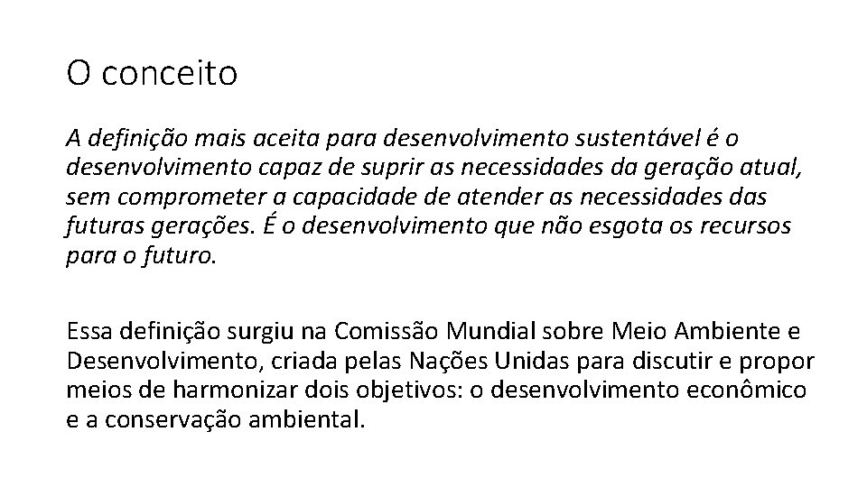 O conceito A definição mais aceita para desenvolvimento sustentável é o desenvolvimento capaz de O conceito A definição mais aceita para desenvolvimento sustentável é o desenvolvimento capaz de