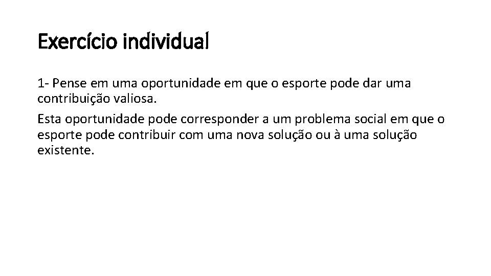 Exercício individual 1 - Pense em uma oportunidade em que o esporte pode dar Exercício individual 1 - Pense em uma oportunidade em que o esporte pode dar