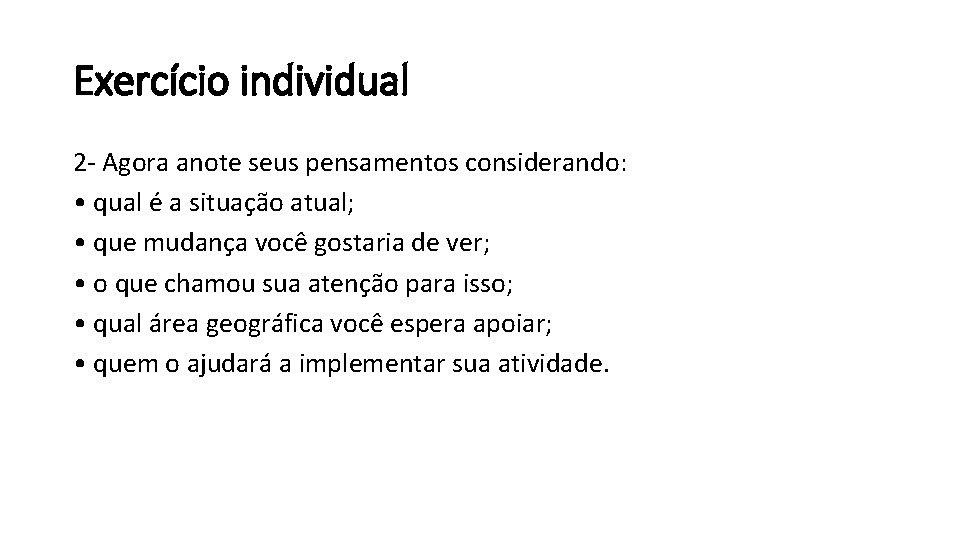 Exercício individual 2 - Agora anote seus pensamentos considerando: • qual é a situação Exercício individual 2 - Agora anote seus pensamentos considerando: • qual é a situação