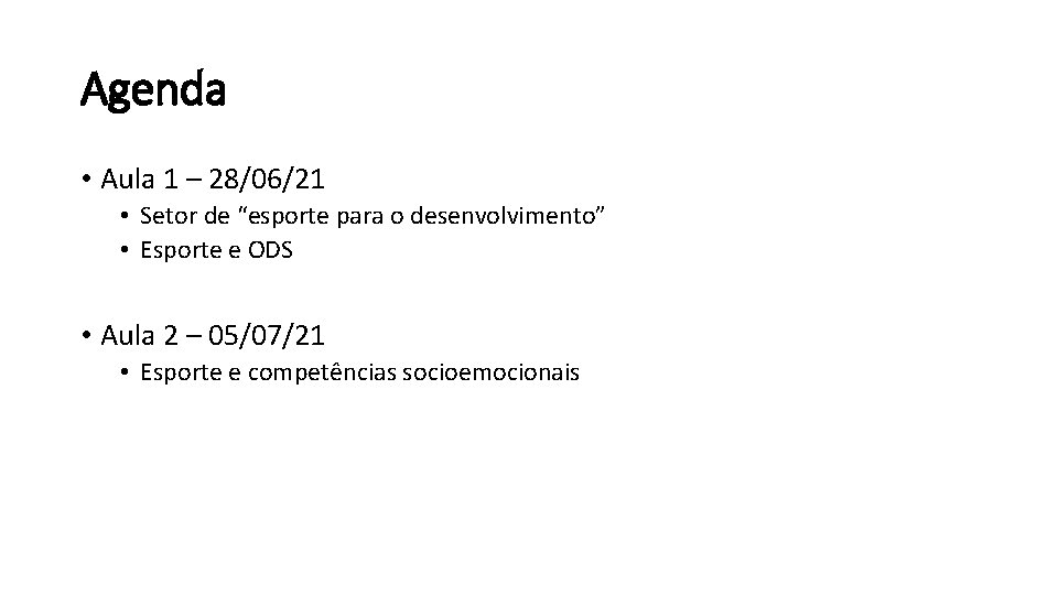 Agenda • Aula 1 – 28/06/21 • Setor de “esporte para o desenvolvimento” • Agenda • Aula 1 – 28/06/21 • Setor de “esporte para o desenvolvimento” •