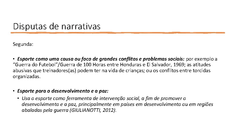 Disputas de narrativas Segunda: • Esporte como uma causa ou foco de grandes conflitos Disputas de narrativas Segunda: • Esporte como uma causa ou foco de grandes conflitos