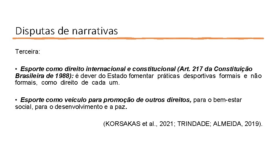 Disputas de narrativas Terceira: • Esporte como direito internacional e constitucional (Art. 217 da Disputas de narrativas Terceira: • Esporte como direito internacional e constitucional (Art. 217 da