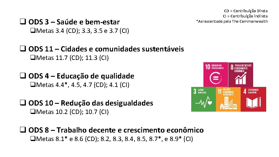 q ODS 3 – Saúde e bem-estar CD = Contribuição Direta CI = Contribuição q ODS 3 – Saúde e bem-estar CD = Contribuição Direta CI = Contribuição