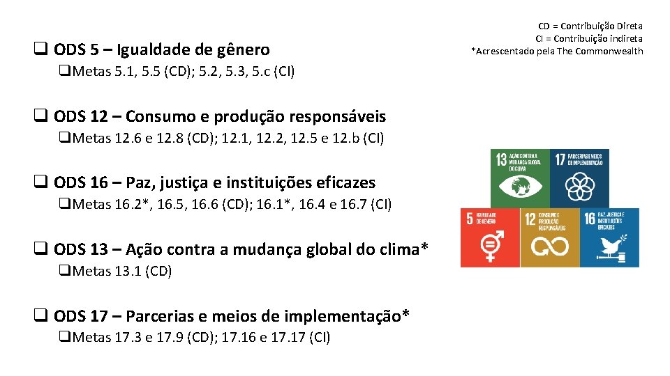 q ODS 5 – Igualdade de gênero q. Metas 5. 1, 5. 5 (CD); q ODS 5 – Igualdade de gênero q. Metas 5. 1, 5. 5 (CD);