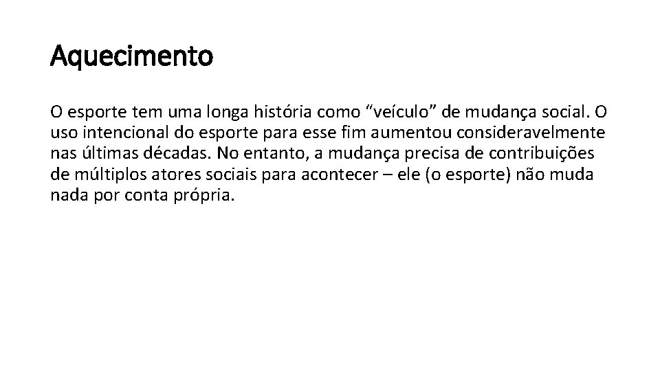 Aquecimento O esporte tem uma longa história como “veículo” de mudança social. O uso Aquecimento O esporte tem uma longa história como “veículo” de mudança social. O uso