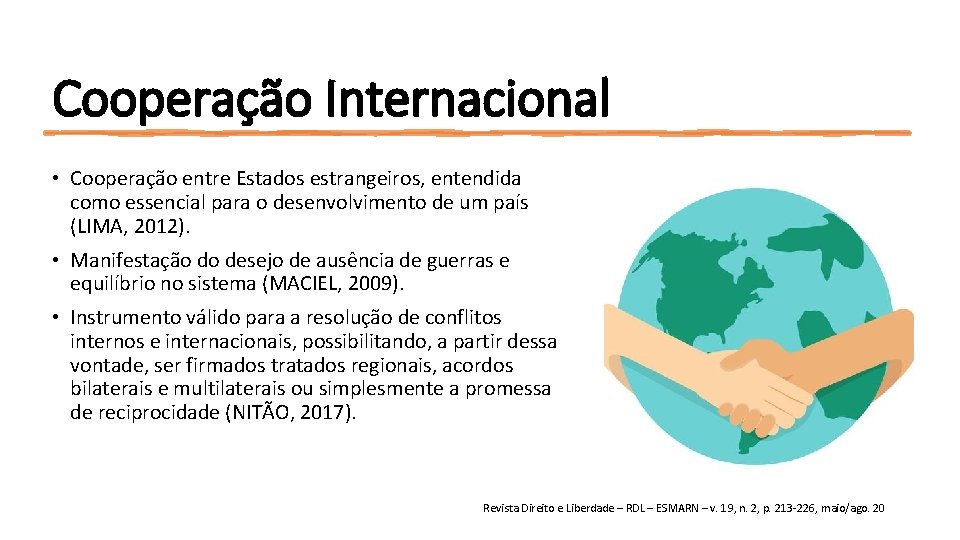 Cooperação Internacional • Cooperação entre Estados estrangeiros, entendida como essencial para o desenvolvimento de Cooperação Internacional • Cooperação entre Estados estrangeiros, entendida como essencial para o desenvolvimento de
