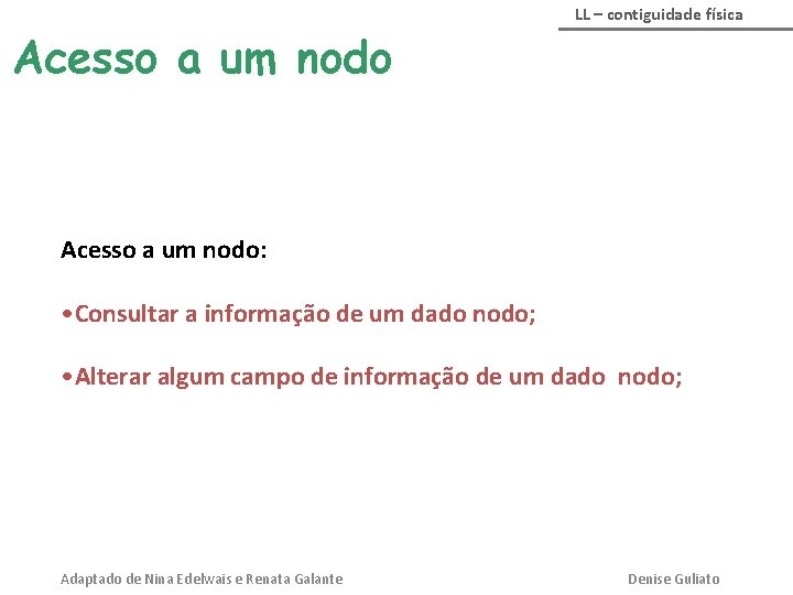 Acesso a um nodo LL – contiguidade física Acesso a um nodo: • Consultar