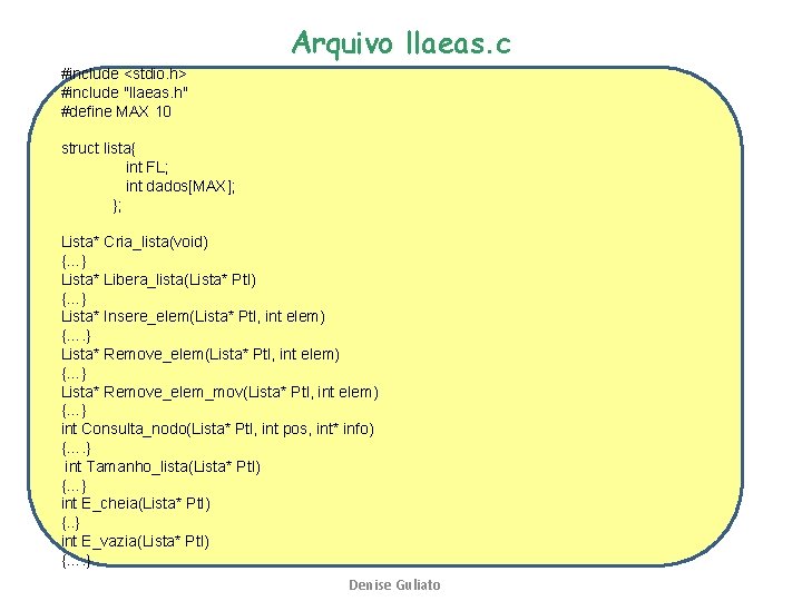 Arquivo llaeas. c #include <stdio. h> #include "llaeas. h" #define MAX 10 struct lista{
