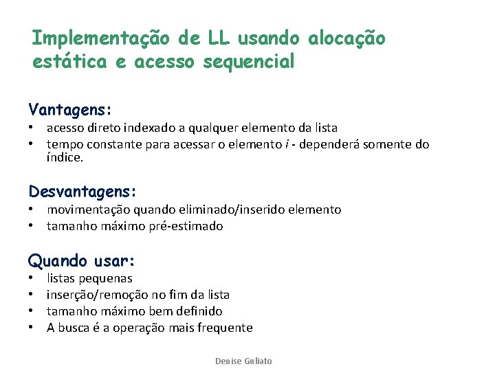 Implementação de LL usando alocação estática e acesso sequencial Vantagens: • acesso direto indexado