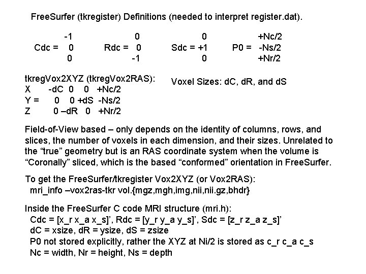 Free. Surfer (tkregister) Definitions (needed to interpret register. dat). -1 Cdc = 0 0