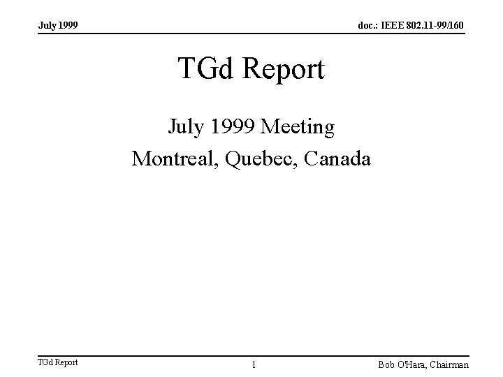 July 1999 doc. : IEEE 802. 11 -99/160 TGd Report July 1999 Meeting Montreal,