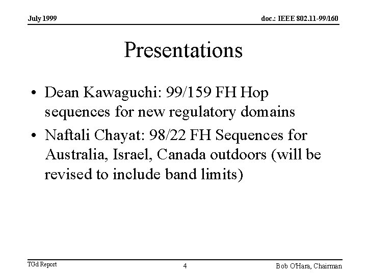 July 1999 doc. : IEEE 802. 11 -99/160 Presentations • Dean Kawaguchi: 99/159 FH