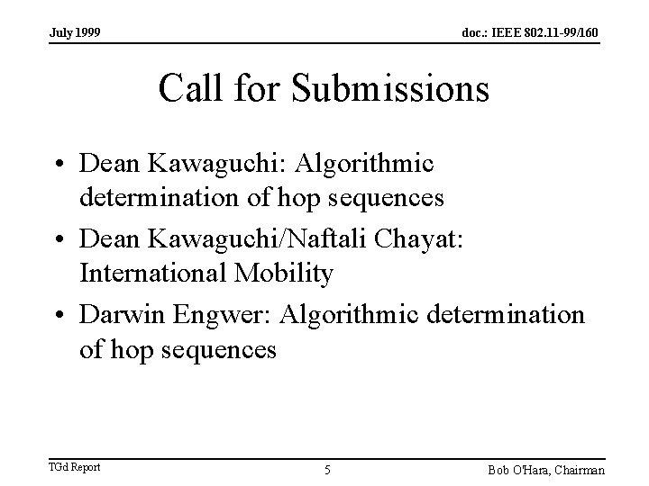 July 1999 doc. : IEEE 802. 11 -99/160 Call for Submissions • Dean Kawaguchi: