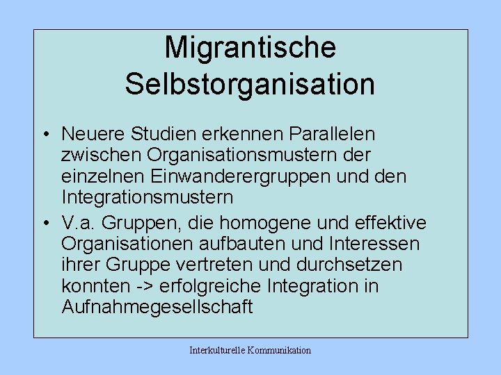 Migrantische Selbstorganisation • Neuere Studien erkennen Parallelen zwischen Organisationsmustern der einzelnen Einwanderergruppen und den