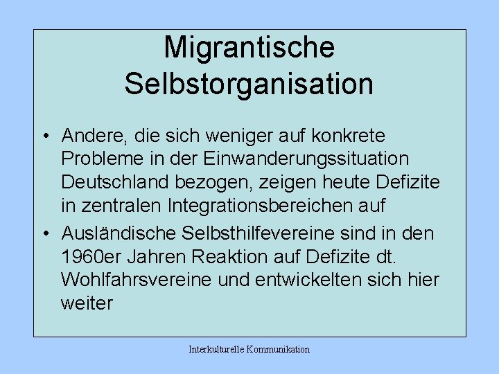 Migrantische Selbstorganisation • Andere, die sich weniger auf konkrete Probleme in der Einwanderungssituation Deutschland