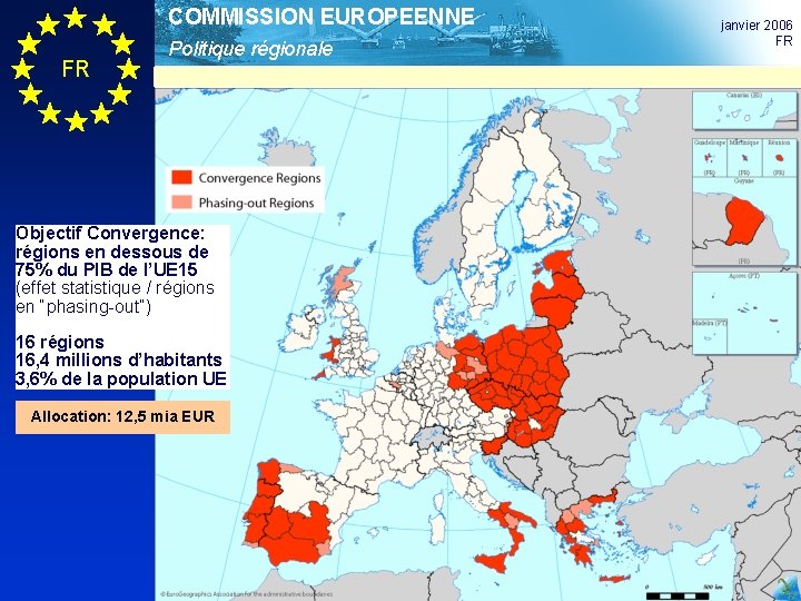 COMMISSION EUROPEENNE FR Politique régionale Objectif Convergence: régions en dessous de 75% du PIB