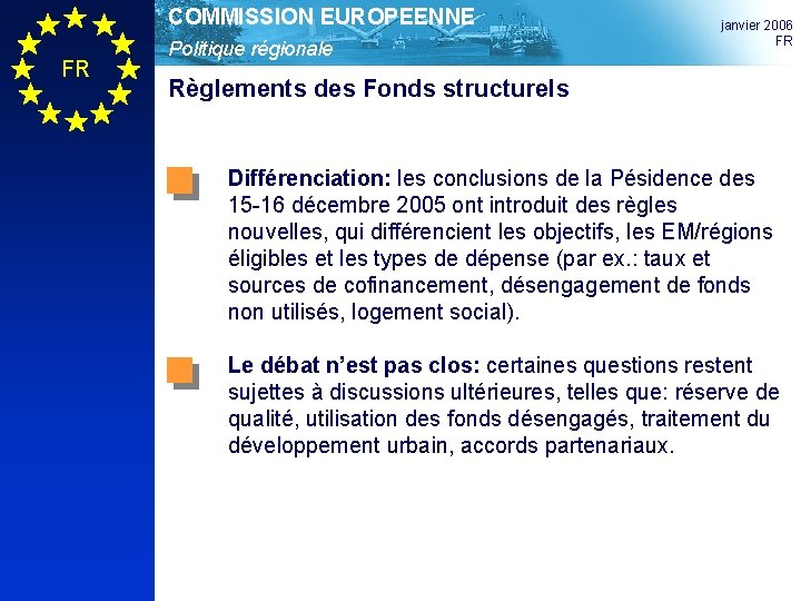 COMMISSION EUROPEENNE FR Politique régionale janvier 2006 FR Règlements des Fonds structurels Différenciation: les