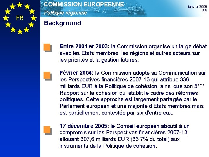 COMMISSION EUROPEENNE FR Politique régionale janvier 2006 FR Background Entre 2001 et 2003: la