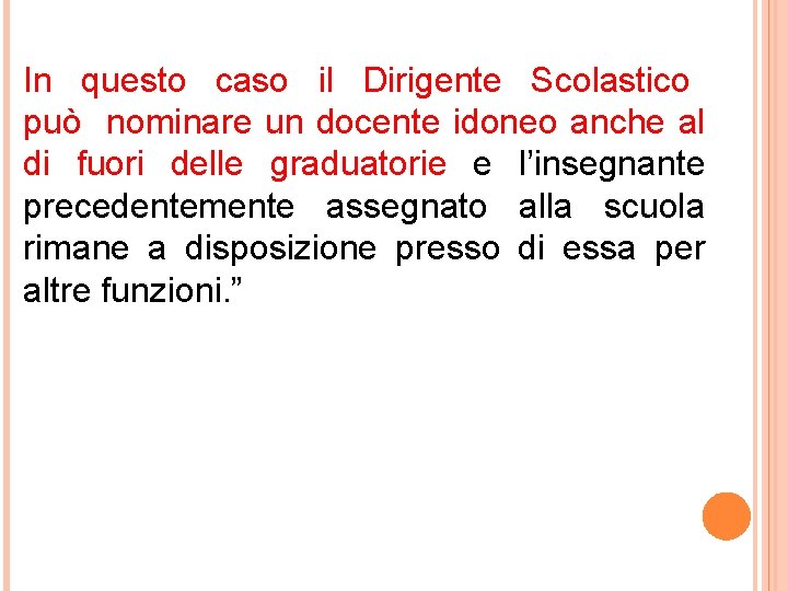 In questo caso il Dirigente Scolastico può nominare un docente idoneo anche al di