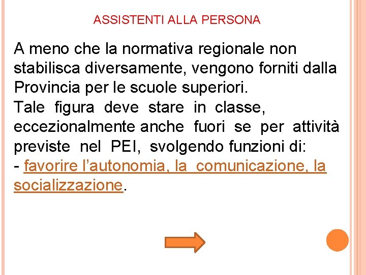 ASSISTENTI ALLA PERSONA A meno che la normativa regionale non stabilisca diversamente, vengono forniti