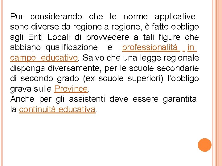 Pur considerando che le norme applicative sono diverse da regione, è fatto obbligo agli