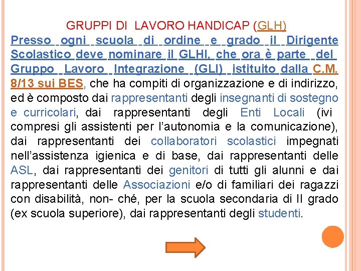 GRUPPI DI LAVORO HANDICAP (GLH) Presso ogni scuola di ordine e grado il Dirigente